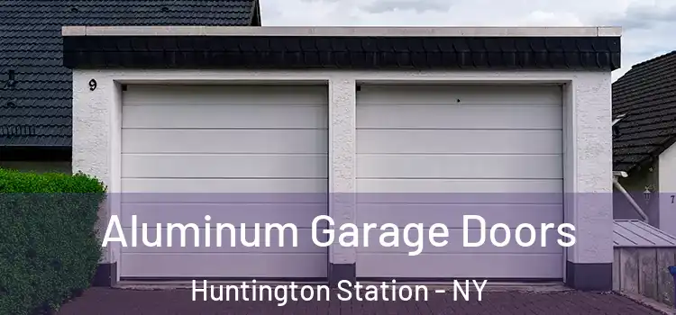  Aluminum Garage Doors Huntington Station - NY