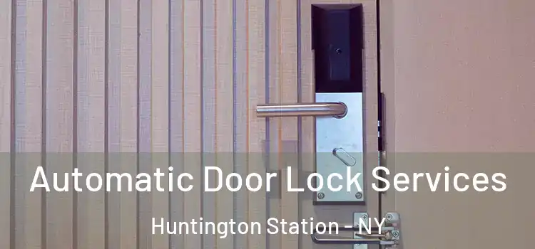 Automatic Door Lock Services Huntington Station - NY