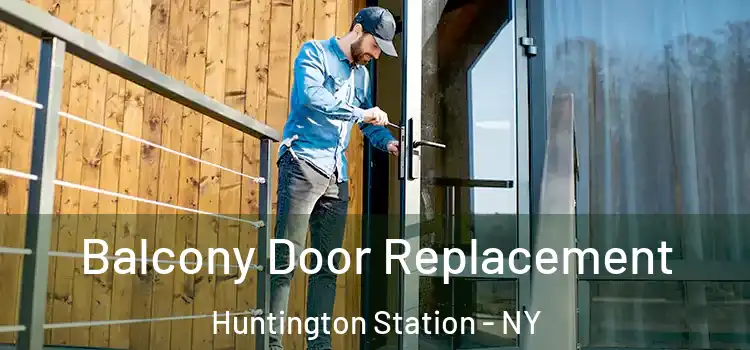  Balcony Door Replacement Huntington Station - NY