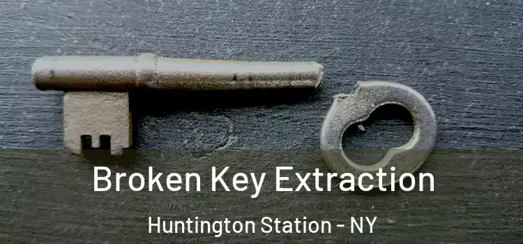  Broken Key Extraction Huntington Station - NY