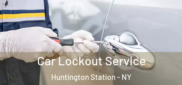 Car Lockout Service Huntington Station - NY