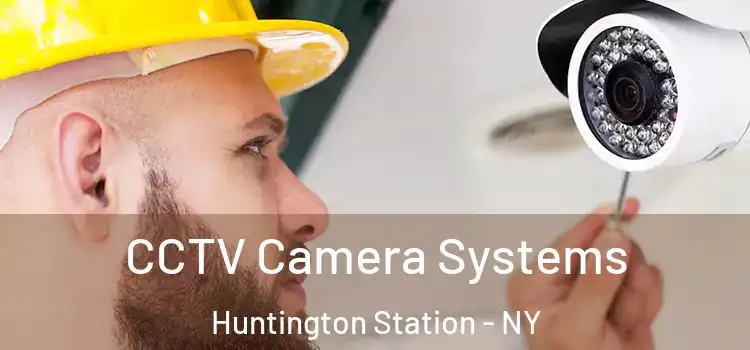  CCTV Camera Systems Huntington Station - NY