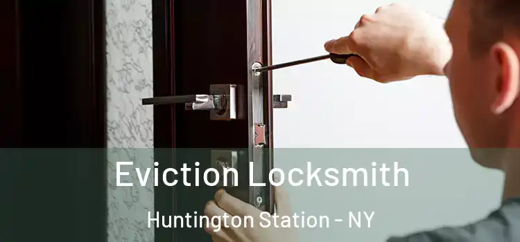Eviction Locksmith Huntington Station - NY