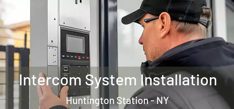  Intercom System Installation Huntington Station - NY