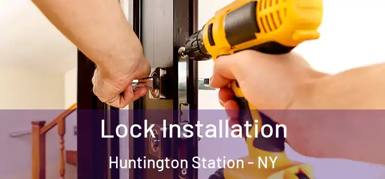  Lock Installation Huntington Station - NY