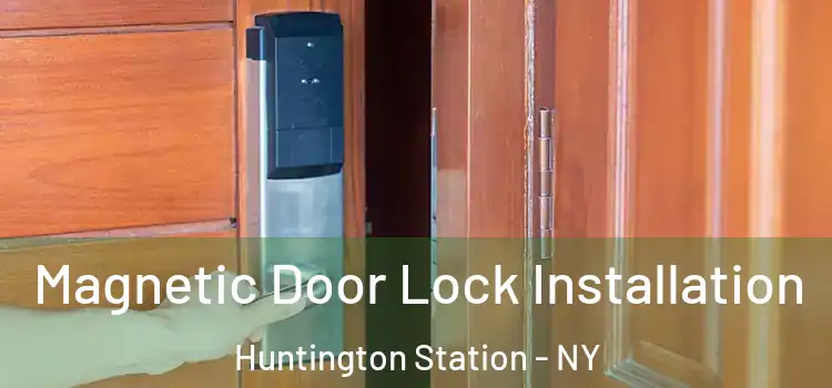  Magnetic Door Lock Installation Huntington Station - NY