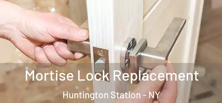 Mortise Lock Replacement Huntington Station - NY