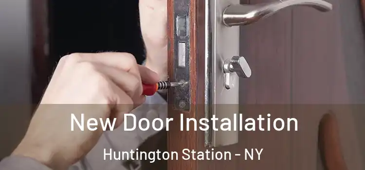  New Door Installation Huntington Station - NY