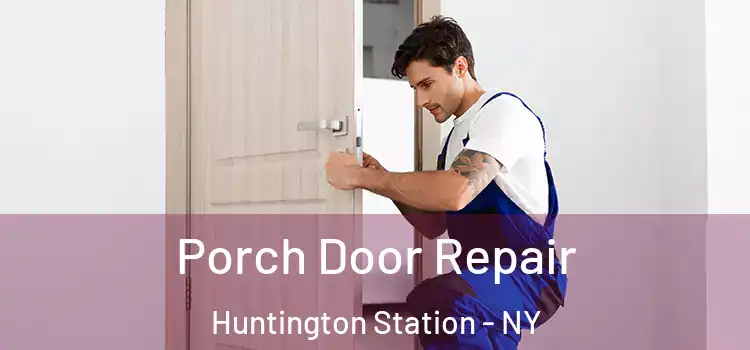 Porch Door Repair Huntington Station - NY