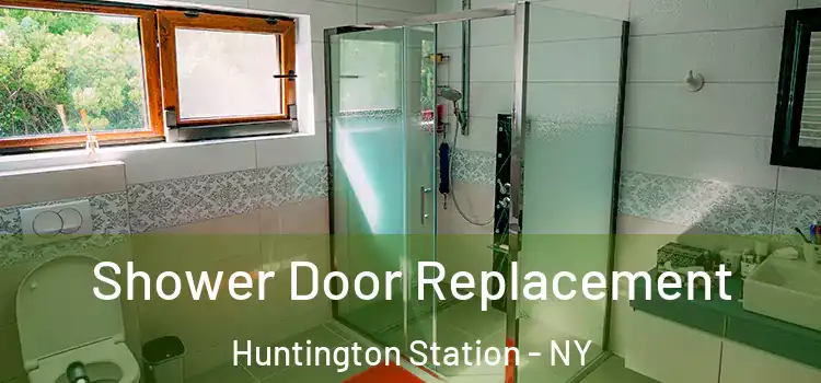 Shower Door Replacement Huntington Station - NY