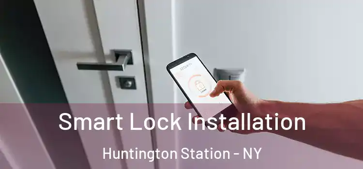 Smart Lock Installation Huntington Station - NY